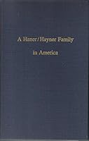 A Haner/Hayner family in America: Descendants of Johannes Hoener in the New World B0006EXX68 Book Cover