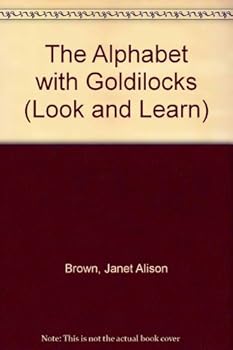 The Alphabet with Goldilocks (Look & Learn)