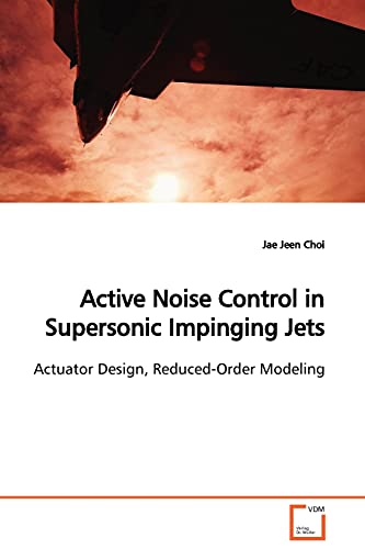 Active Noise Control in Supersonic Impinging Jets: Actuator Design, Reduced-Order Modeling