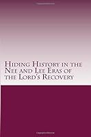 Hiding History in the Nee and Lee Eras of the Lord's Recovery (Coming Back to the Vision at the Beginning of the Lord's Recovery) (Volume 1) 1503213072 Book Cover