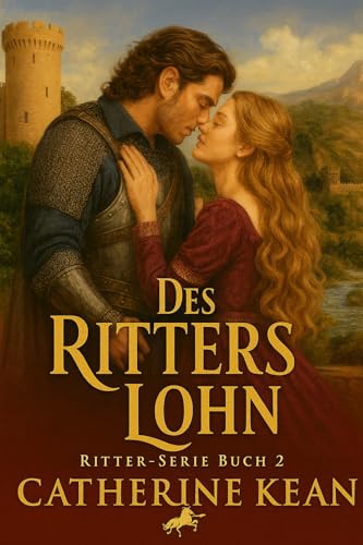 Des Ritters Lohn: Eine leidenschaftliche Mittelalter-Romanze (Ritter-Serie 2)
