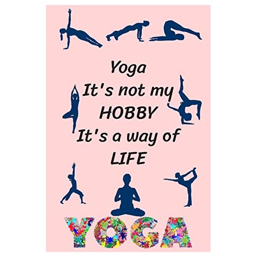 Yoga It's not my hobby It's a way of life: Funny Yoga Journal Lined Yoga Quote Notebook Diary Cute Gag Gifts For Yoga Women Girls Kids Men Mom Dad Coworker Boss