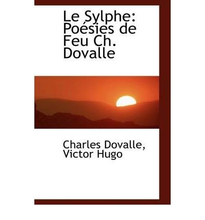 Le Sylphe: Po Sies de Feu Ch. Dovalle (Hardback)