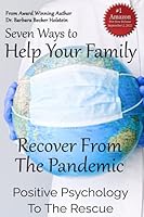 Seven Ways To Help Your Family Recover From The Pandemic: Positive Psychology To The Rescue 1736786237 Book Cover