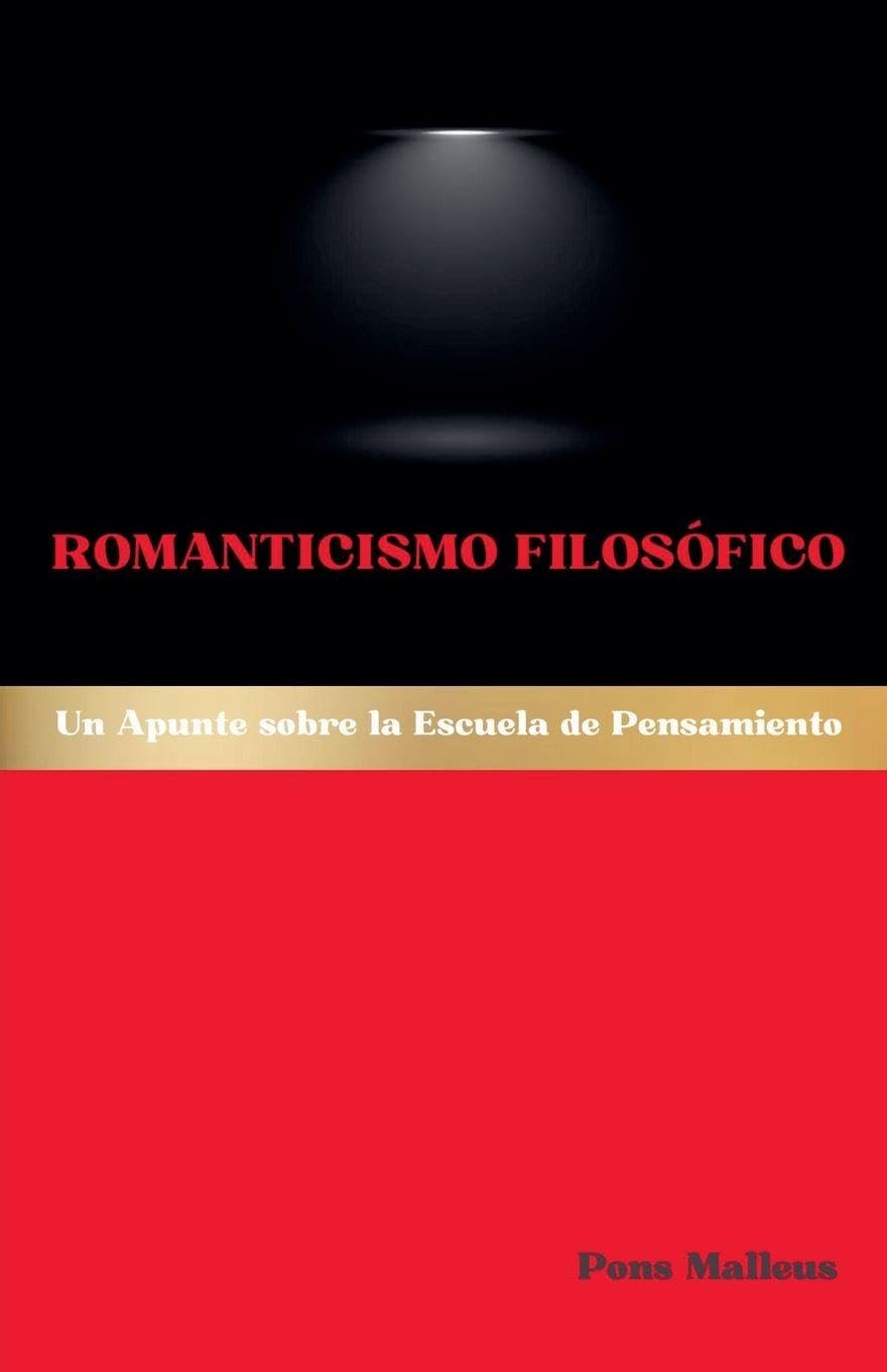 Romanticismo Filosófico: Un Apunte sobre la Escuela de Pensamiento: 34 (Escuelas Filosóficas Occidentales)