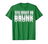 You Might Be Drunk T-Shirt, Men, Kelly Green, Large