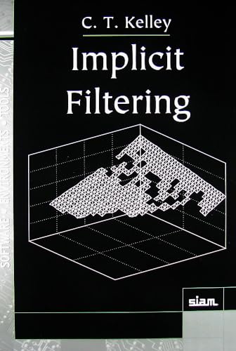 Implicit Filtering: 23 (Software, Environments and Tools, Series Number 23) view 2