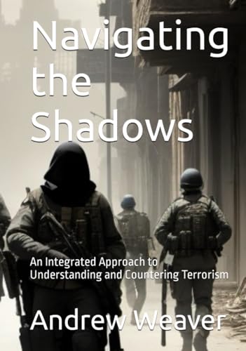 Navigating the Shadows: An Integrated Approach to Understanding and Countering Terrorism