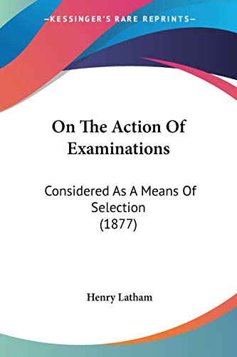 On The Action Of Examinations: Considered As A Means Of Selection (1877)