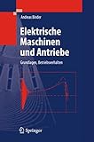 Elektrische Maschinen und Antriebe: Grundlagen, Betriebsverhalten (Springer-Lehrbuch)