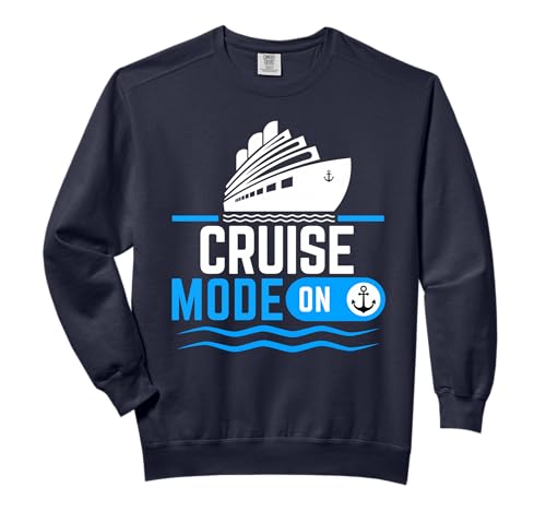 Cruise mode on Funny Cruise Cruise Vacation Comfort Colors Adult Sweatshirt
