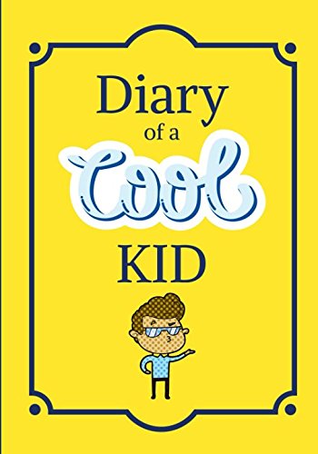 Diary of a Cool Kid: Lined Journal Diary Notebook for Kids (Kids Diary)
