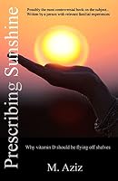 Prescribing Sunshine: Why vitamin D should be flying off shelves 1478396075 Book Cover