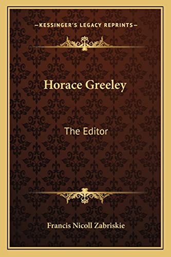 Horace Greeley: The Editor