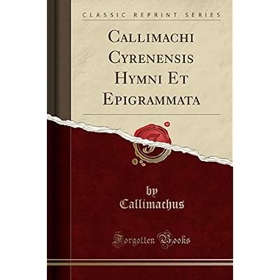 Callimachi Cyrenensis Hymni Et Epigrammata