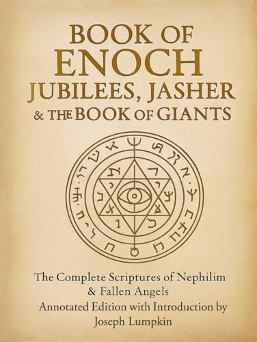 Book of Enoch, Jubilees, Jasher & The Book of Giants: The Complete Scriptures of Nephilim & Fallen Angels