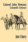 Col John Hewson - Cromwell's Enforcer