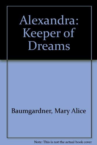 Alexandra: Keeper of Dreams      Hardcover – January 1, 1993