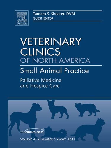 Palliative Medicine and Hospice Care, An Issue of Veterinary Clinics: Small Animal Practice (The Clinics: Veterinary Medicine Book 41) (Volume 41-3)      Illustrated Edition, Kindle Edition