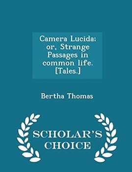 Paperback Camera Lucida; Or, Strange Passages in Common Life. [tales.] - Scholar's Choice Edition Book