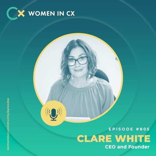 『Empowering People, Elevating CX: The Power of Culture, Leadership and Employee Wellbeing, with Clare White』のカバーアート