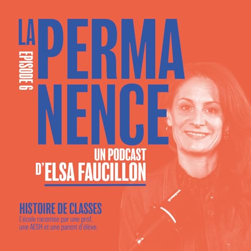 Episode 6 Histoire de classes : l&rsquo;&eacute;cole racont&eacute;e par une prof, une AESH et une parente d&rsquo;&eacute;l&egrave;ve