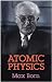 Atomic Physics: 8th Edition (Dover Books on Physics)
