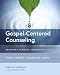 Gospel-Centered Counseling: How Christ Changes Lives (Equipping Biblical Counselors)
