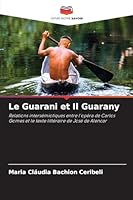 Le Guarani et Il Guarany: Relations intersémiotiques entre l'opéra de Carlos Gomes et le texte littéraire de José de Alencar (French Edition) 6207823540 Book Cover