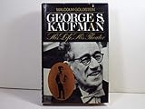 George S. Kaufman: His Life, His Theater