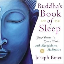 By Joseph Emet Buddha's Book of Sleep: Sleep Better in Seven Weeks with Mindfulness Meditation