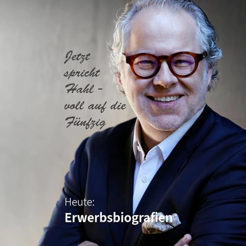 Erwerbsbiografien. Jetzt spricht Hahl - voll auf die F&uuml;nfzig