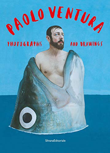Paolo Ventura. Photographs And Drawings. Catalogo Della Mostra (Torino, 17 Settembre-8 Dicembre 2020). Ediz. Italiana E Inglese