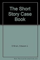In, the Short Story Case Book. Edited By Edward J. O'Brien B001821O7M Book Cover