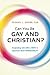 Can You Be Gay and Christian?: Responding With Love and Truth to Questions About Homosexuality