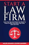 Start A Law Firm: Learn The Tips and Tricks To Start and Grow Your Very Own Law Firm
