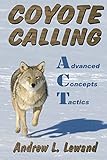 Coyote Calling: Advanced Concepts & Tactics Volume 1