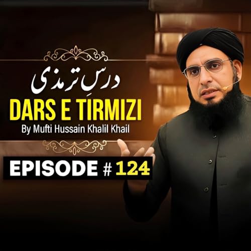 『Dars E Tirmizi #124 - Mufti Hussain Khalil Khail | Mufti Tariq Masood Speeches 🕋』のカバーアート