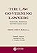 The Law Governing Lawyers: Model Rules, Standards, Statutes, and State Lawyer Rules of Professional Conduct, 2022-2023 (Supplements)