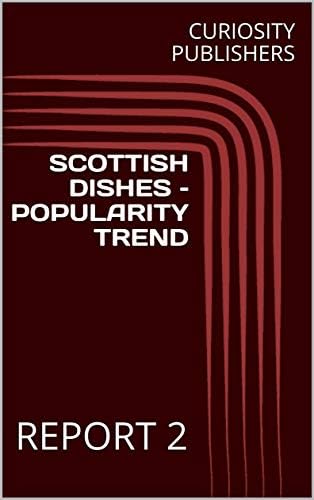 SCOTTISH DISHES – POPULARITY TREND : REPORT 2