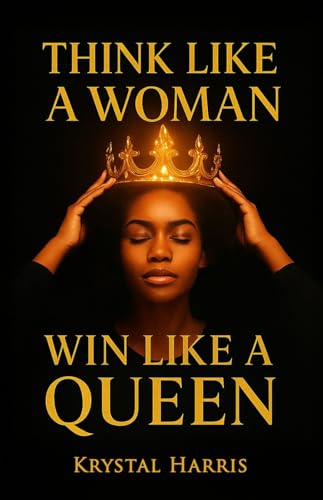 Think Like a Woman, Win Like a Queen