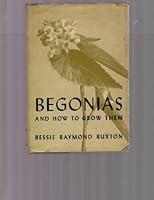 Begonias And How To Grow Them B0007E21RO Book Cover