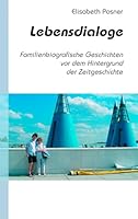 Lebensdialoge: Familienbiografische Geschichten vor dem Hintergrund der Zeitgeschichte 3833443812 Book Cover