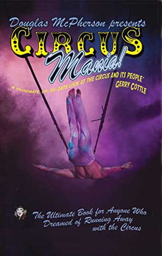 Circus Mania: The Ultimate Book For Anyone Who Dreamed of Running Away to the Circus (English Edition)