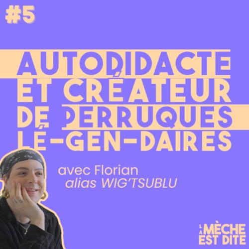 #5 Autodidacte et cr&eacute;ateur de perruques L&Eacute;-GEN-DAIRES