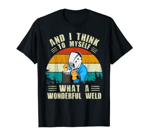 Vintage Retro Style I Think To Myself What A Wonderful Weld T-Shirt