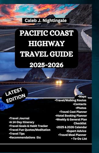 PACIFIC COAST HIGHWAY TRAVEL GUIDE 2025-2026: Hike, Bike, Kayak, Surf, Relax, and Discover Wonders...