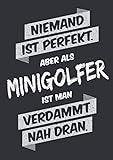 minigolfschläger kinder  Niemand ist perfekt, aber als Minigolfer ist man verdammt nah dran: Notizbuch im Format A5, Notizheft als lustiges Geschenk zum Geburtstag oder zu ... Freund oder Kollegen mit dem Hobby Minigolf