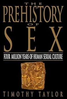 The Prehistory of Sex: Four Million Years of Human Sexual Culture