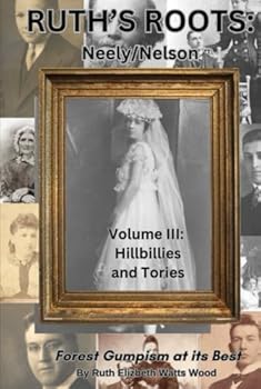 Hardcover Ruth's Roots, Volume III: Hillbillies and Tories: The Neely/Nelson Family Book